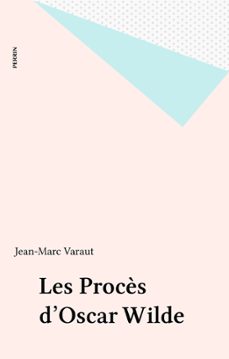 les procès d'oscar wilde-jean-marc varaut-9782262059606