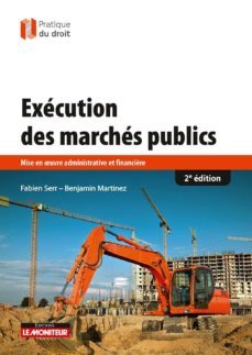 execution des marches publics: mise en oeuvre administrative et financiere-benjamin martinez-fabien serr-9782281132106