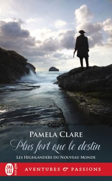 les highlanders du nouveau monde (tome 3) - plus fort que le destin (ebook)-pamela clare-9782290156506
