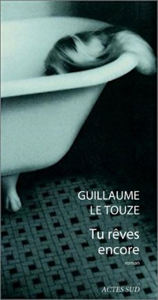 tu reves encore (ebook)-guillaume le touze-9782330112806
