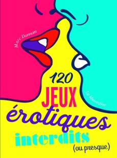 120 jeux erotiques interdits (ou presque) (ebook)-marc dannam-9782364909106