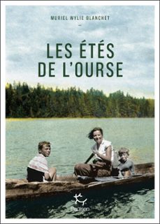 les etes de l'ourse (ebook)-muriel wylie blanchet-9782375024706