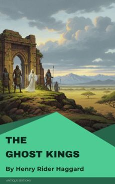 the ghost kings (ebook)-henry rider haggard-9782379263606