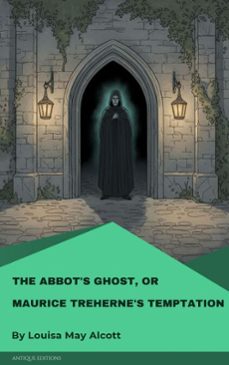 the abbot's ghost, or maurice treherne's temptation (ebook)-louisa may alcott-9782379264306