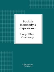 sophie kennedy's experience (ebook)-lucy ellen guernsey-9782385749606
