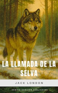 la llamada de la selva (ebook)-jack london-zenith horizon publishing-9782386916106