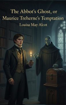 the abbot's ghost, or maurice treherne's temptation (ebook)-louisa may alcott-9782387176806