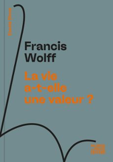 la vie a-t-elle une valeur ? (ebook)-francis wolff-9782487699106