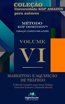 coleção universidade kdp amazon para autores - volume vi - marketing e aquisição de tráfego (ebook)-9782632066906