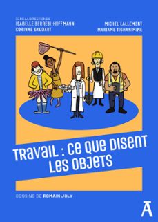 travail : ce que disent le sobjets-isabelle berrebi-hoffmann-corinne gaudart-michel lallement-9782708255906
