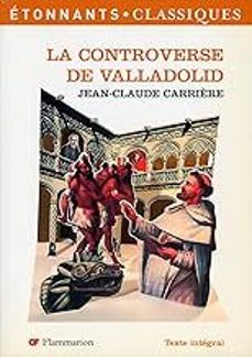 la controverse de valladolid-jean-claude carriere-9782742721306