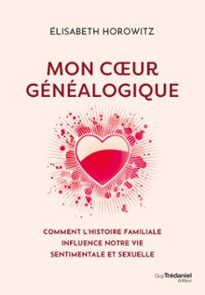 mon coeur genealogique - comment l'histoire familiale influence notre vie sentimentale et sexuelle (ebook)-elisabeth horowitz-9782813236906