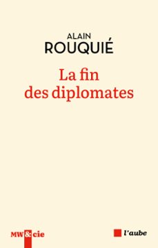 la fin des diplomates (ebook)-alain rouquie-9782815968706