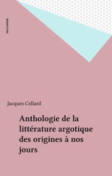 anthologie de la litterature argotique des origines a nos jours (ebook)-jacques cellard-9782863746806