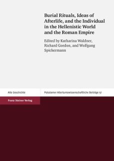 burial rituals, ideas of afterlife, and the individual in the hellenistic world and the roman empire (ebook)-9783515115506