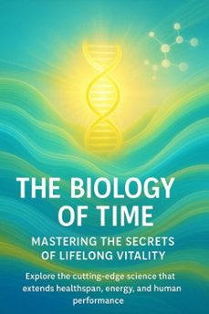 the biology of time mastering the secrets of lifelong vitality (ebook)-hannah brooks-9783565080106
