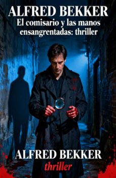 el comisario y las manos ensangrentadas: thriller (ebook)-alfred bekker-9783745246506