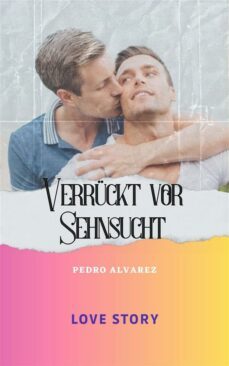 verruckt vor sehnsucht (ebook)-pedro alvarez-9783756897506