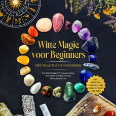 witte magie voor beginners  het praktische handboek: hoe je je magische vermogens stap voor stap ontwikkelt en het hekserijvak leert  inclusief rituelen, energie werk, edelstenen en veel meer. (audiolibro)-aja devi-9783757636906