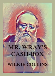 mr. wray's cash box (ebook)-wilkie collins-9783849658106