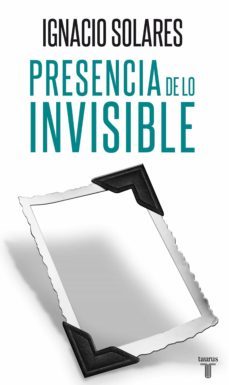 presencia de lo invisible (ebook)-ignacio solares-9786071116406