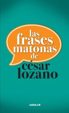 las frases matonas de cesar lozano (ebook)-cesar lozano-9786071125606