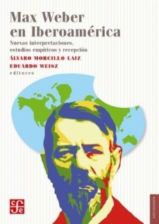max weber en iberoamerica-alvaro morcillo laiz-eduardo weisz-9786071621306