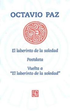 el laberinto de la soledad; postdata: vuelta a el laberinto de la soledad-octavio paz-9786071633606