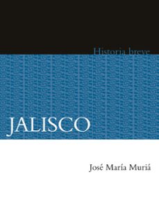 jalisco. historia breve (ebook)-josé maría muriá-9786071640406