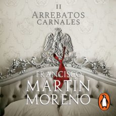 arrebatos carnales ii (audiolibro)-francisco martin moreno-9786073197106