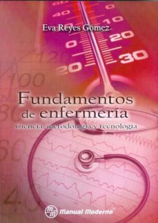 fundamentos de enfermeria: ciencia, metodologia y tecnologia.-eva reyes gomez-9786074480306