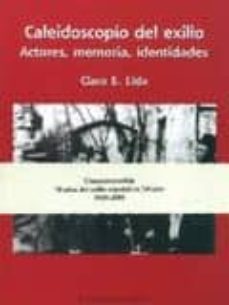 caleidoscopio del exilio: actores, memorias, identidades-clara e. lida-9786074620306