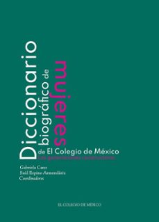 diccionario biografico de mujeres de el colegio de mexico. las generaciones constructoras (ebook)-9786075646206
