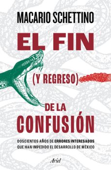 el fin (y regreso) de la confusion (ebook)-macario schettino-9786075695006