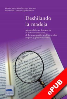 deshilando la madeja (ebook)-gloria jovita guadarrama sanchez-emma carmen aguilar del pinto-9786078509706