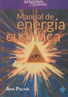 manual de energia cuantica: las enseñanzas de los angeles de la guarda-ana palma-9786079472306