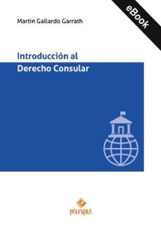 introduccion al derecho consular (ebook)-martin gallardo garrath-9786123256906