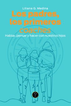 los padres, los primeros coaches (ebook)-liliana g. medina-9786316540706