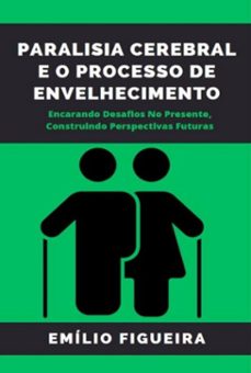 paralisia cerebral e o processo de envelhecimento (ebook)-emilio figueira-9786500755206