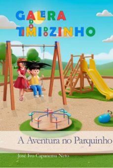 galera do timidozinho - a aventura no parquinho (ebook)-josé ivo capanema neto-9786501674506