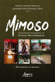 mimoso: comunidade tradicional do pantanal mato-grossense - diversidade de saberes (ebook)-onelia carmem rossetto-jocenaide maria rossetto silva-9786525001906