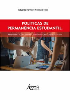 politicas de permanencia estudantil: representaçes e praticas de gestores universitarios (ebook)-eduardo henrique narciso borges-9786525040806