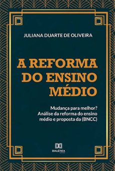 a reforma do ensino medio: mudança para melhor? (ebook)-juliana duarte de oliveira-9786525223506