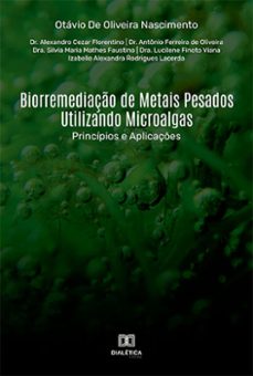 biorremediaço de metais pesados utilizando microalgas (ebook)-otávio de oliveira-alexandro cezar-antônio ferreira-9786525249506