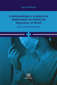 a epistemologia e evoluço da implantaço do nucleo de segurança no brasil (ebook)-igor leal pena-9786525261706