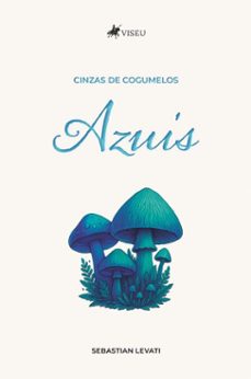 cinzas de cogumelos azuis (ebook)-sebastian levati-9786528027606
