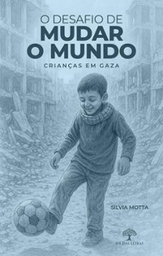 o desafio de mudar o mundo - crianças em gaza (ebook)-silvia motta-9786552398406