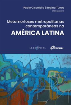 metamorfoses metropolitanas contemporaneas na  america latina (ebook)-pablo ciccolella-regina tunes-9786552522306