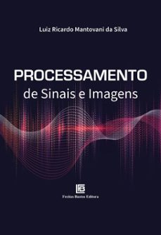 processamento de sinais e imagens (ebook)-luiz ricardo mantovani da silva-9786556756806