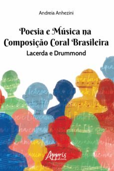 poesia e música na composição coral brasileira: lacerda &amp; drummond (ebook)-andreia anhezini da silva-9786558201106